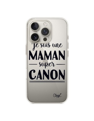 Coque iPhone 16 Pro Je suis une Maman super Canon Transparente - Chapo