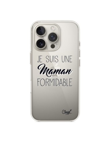 Coque iPhone 16 Pro Je suis une Maman Formidable Transparente - Chapo