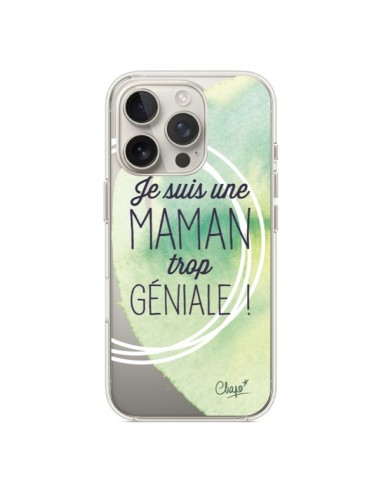 Coque iPhone 16 Pro Je suis une Maman trop Géniale Vert Transparente - Chapo