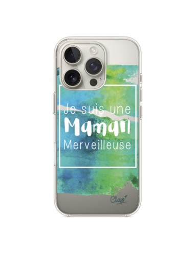 Coque iPhone 16 Pro Je suis une Maman Merveilleuse Bleu Vert Transparente - Chapo