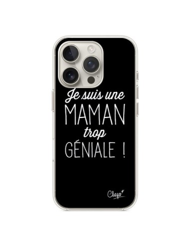 Coque iPhone 16 Pro Je suis une Maman trop Géniale - Chapo