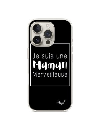 Coque iPhone 16 Pro Je suis une Maman Merveilleuse - Chapo