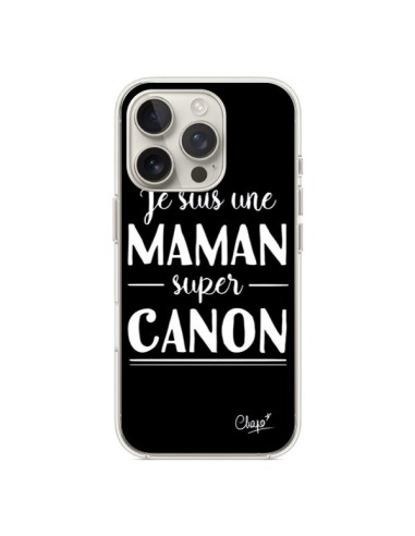 Coque iPhone 16 Pro Je suis une Maman super Canon - Chapo