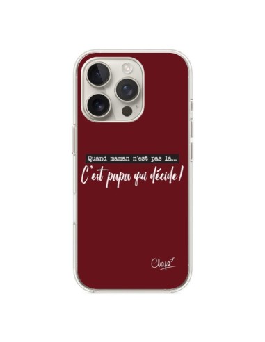 Coque iPhone 16 Pro C'est Papa qui Décide Rouge Bordeaux - Chapo