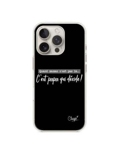 Coque iPhone 16 Pro C'est Papa qui Décide Noir - Chapo