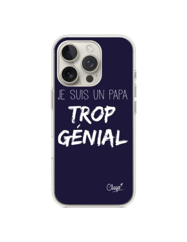 Coque iPhone 16 Pro Je suis un Papa trop Génial Bleu Marine - Chapo