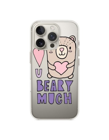 Coque iPhone 16 Pro I Love You Beary Much Nounours Transparente - Claudia Ramos