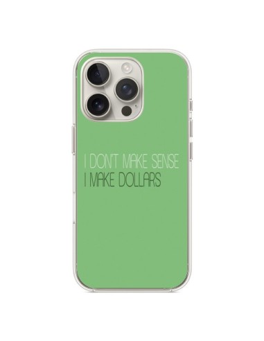 Coque iPhone 16 Pro I don't make sense, I make Dollars, vert - Shop Gasoline