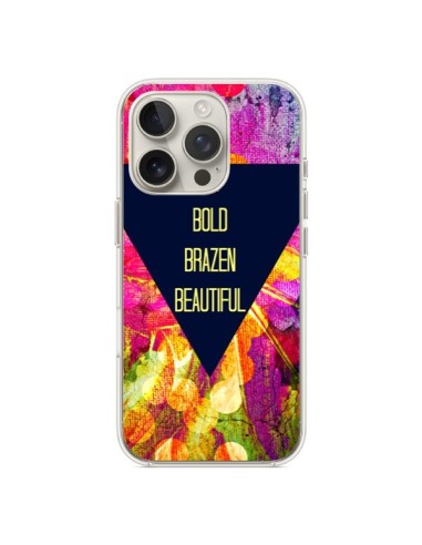 Coque iPhone 16 Pro Be Bold Brazen Beautiful - Ebi Emporium