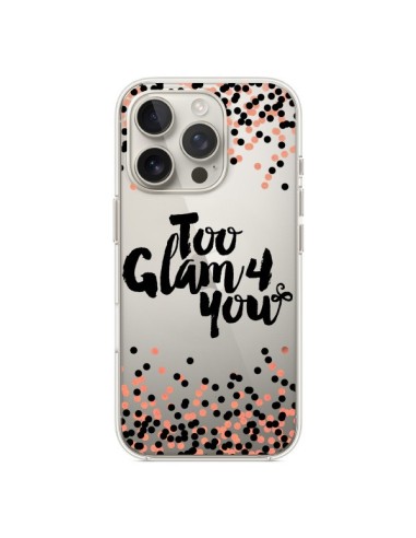 Cover iPhone 16 Pro Too Glamour 4 you Troppo Glamour per Te Trasparente - Ebi Emporium