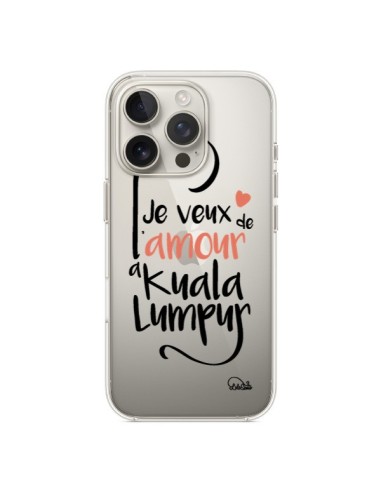 Coque iPhone 16 Pro Je veux de l'amour à Kuala Lumpur Transparente - Lolo Santo