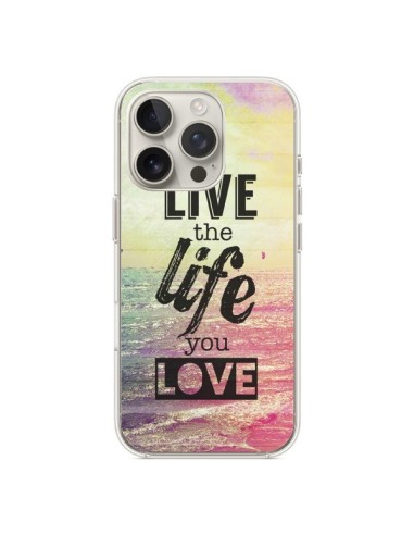 Coque iPhone 16 Pro Live the Life you Love, Vis la Vie que tu Aimes - Mary Nesrala