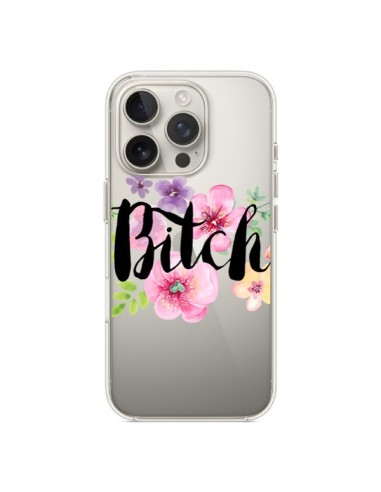 Coque iPhone 16 Pro Bitch Flower Fleur Transparente - Maryline Cazenave