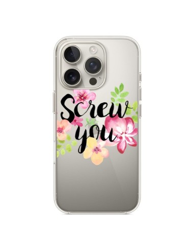 Cover iPhone 16 Pro Screw you Flower Fiori Trasparente - Maryline Cazenave