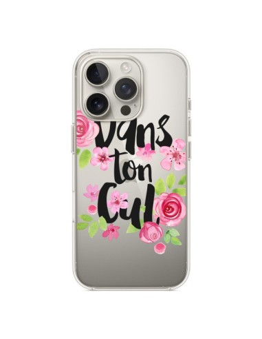 Coque iPhone 16 Pro Dans Ton Cul Fleurs Transparente - Maryline Cazenave