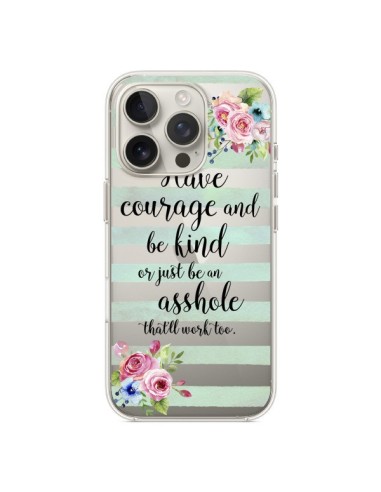 Coque iPhone 16 Pro Courage, Kind, Asshole Transparente - Maryline Cazenave