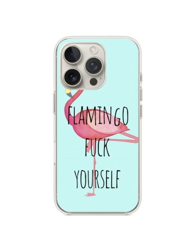 Coque iPhone 16 Pro Flamingo Fuck Yourself - Maryline Cazenave