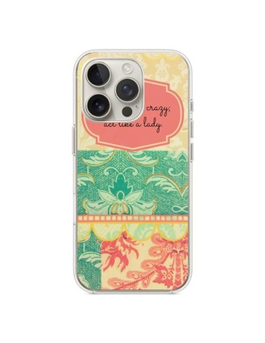 Coque iPhone 16 Pro Hide your Crazy, Act Like a Lady - R Delean