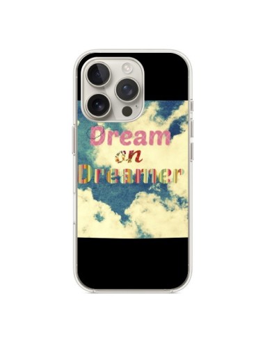 Coque iPhone 16 Pro Dream on Dreamer Rêves - R Delean