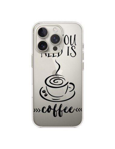 Coque iPhone 16 Pro All you need is coffee Transparente - Sylvia Cook