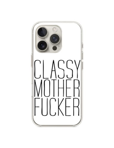 Coque iPhone 16 Pro Classy Mother Fucker - Sara Eshak