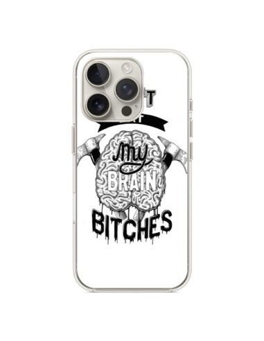 Coque iPhone 16 Pro Don't eat my brain Bitches Cerveau Blanc - Senor Octopus