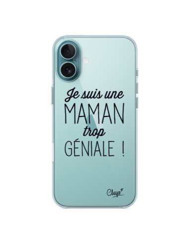 Coque iPhone 16 Plus Je suis une Maman trop Géniale Transparente - Chapo