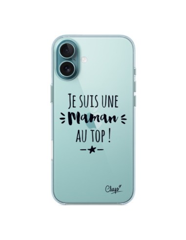 Coque iPhone 16 Plus Je suis une Maman au Top Transparente - Chapo