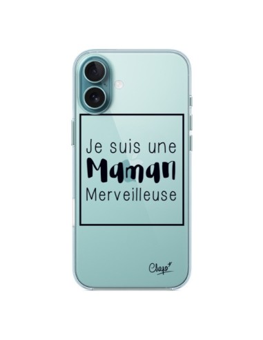 Coque iPhone 16 Plus Je suis une Maman Merveilleuse Transparente - Chapo