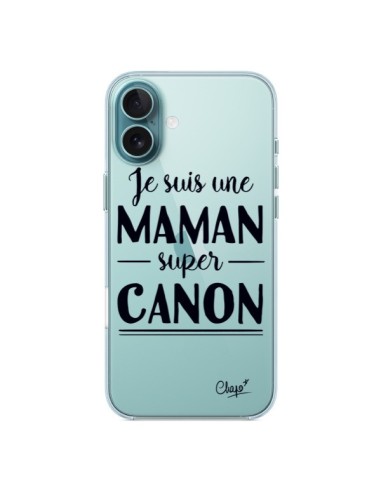 Coque iPhone 16 Plus Je suis une Maman super Canon Transparente - Chapo