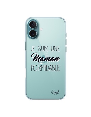 Coque iPhone 16 Plus Je suis une Maman Formidable Transparente - Chapo