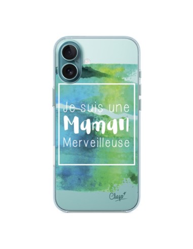 Coque iPhone 16 Plus Je suis une Maman Merveilleuse Bleu Vert Transparente - Chapo