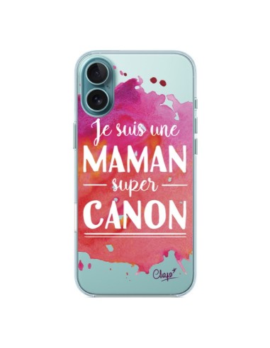 Coque iPhone 16 Plus Je suis une Maman super Canon Rose Transparente - Chapo