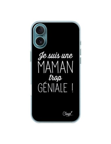 Coque iPhone 16 Plus Je suis une Maman trop Géniale - Chapo