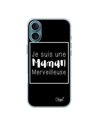 Coque iPhone 16 Plus Je suis une Maman Merveilleuse - Chapo