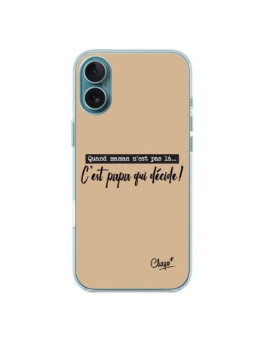 Coque iPhone 16 Plus C'est Papa qui Décide Beige - Chapo