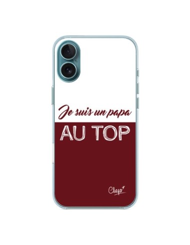 Coque iPhone 16 Plus Je suis un Papa au Top Rouge Bordeaux - Chapo