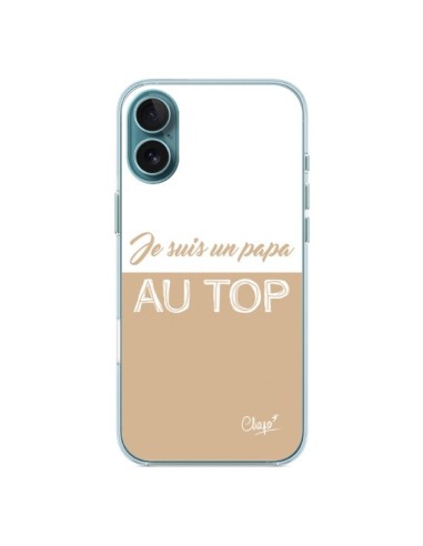 Coque iPhone 16 Plus Je suis un Papa au Top Beige - Chapo