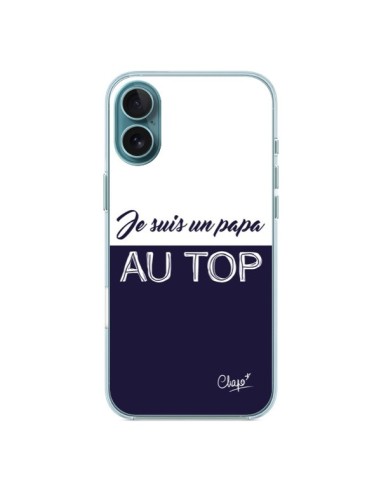 Coque iPhone 16 Plus Je suis un Papa au Top Bleu Marine - Chapo