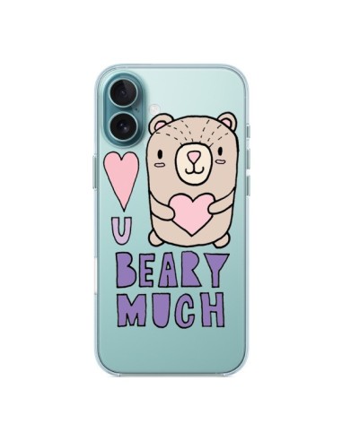 Coque iPhone 16 Plus I Love You Beary Much Nounours Transparente - Claudia Ramos