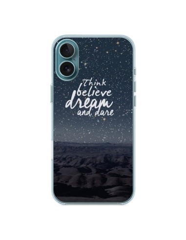 Coque iPhone 16 Plus Think believe dream and dare Pensée Rêves - Eleaxart