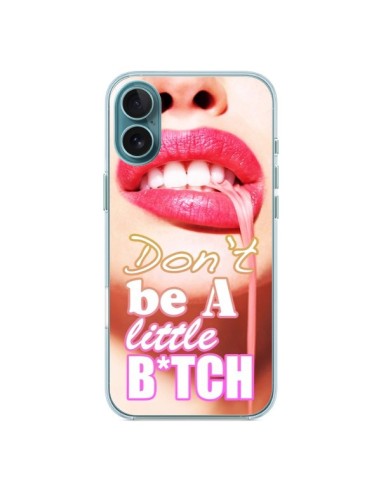 Cover iPhone 16 Plus Don't Be A Little Bitch - Jonathan Perez