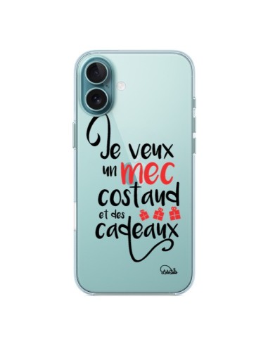 Coque iPhone 16 Plus Je veux un mec costaud et des cadeaux Transparente - Lolo Santo