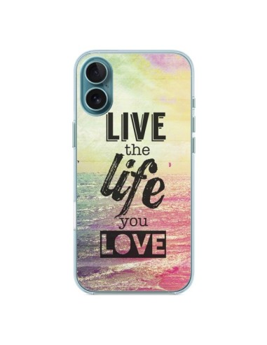 Coque iPhone 16 Plus Live the Life you Love, Vis la Vie que tu Aimes - Mary Nesrala