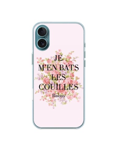 Coque iPhone 16 Plus Je m'en bats les couilles Bisous - Maryline Cazenave