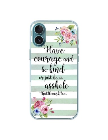 Coque iPhone 16 Plus Courage, Kind, Asshole - Maryline Cazenave