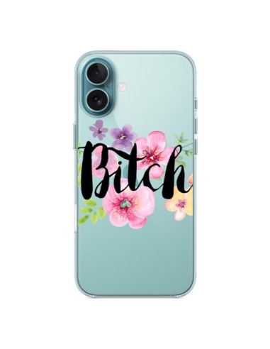 Coque iPhone 16 Plus Bitch Flower Fleur Transparente - Maryline Cazenave