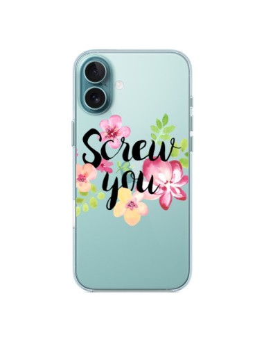 Coque iPhone 16 Plus Screw you Flower Fleur Transparente - Maryline Cazenave