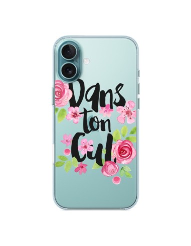 Coque iPhone 16 Plus Dans Ton Cul Fleurs Transparente - Maryline Cazenave