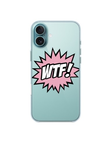 Coque iPhone 16 Plus WTF What The Fuck Transparente - Maryline Cazenave